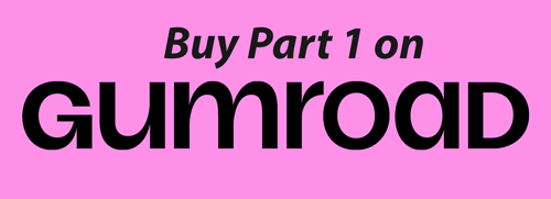 Buy Part 1 on Gumroad